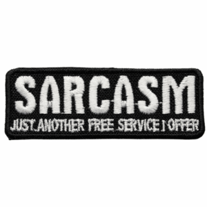 Emblema Bordado – Sarcasm - Just Another Free Service I Offer