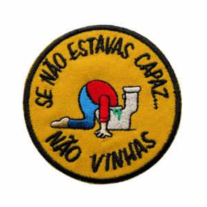 Emblema Bordado – Se Não Estavas Capaz...Não Vinhas (Redondo)